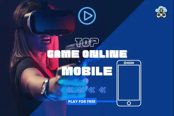 Điểm mặt Top 15+ Game online mobile hay nhất tại Việt Nam